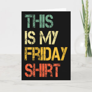 This Is My Friday Shirt Funny Day Of Week School R Card