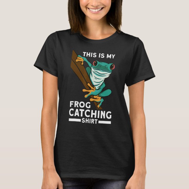 This is my frog catching T-Shirt (Front)
