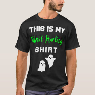 This Is My Ghost Hunting Shirt
