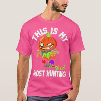 This is my Ghost Hunting Shirt Funny Halloween
