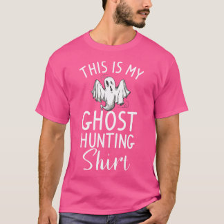 This Is My Ghost Hunting Shirt Halloween