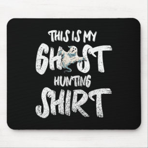 This Is My Ghost Hunting Shirt Mouse Mat