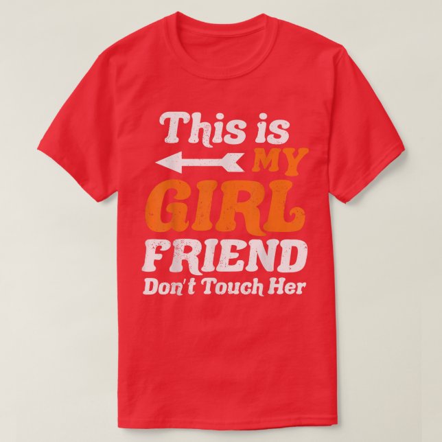 This is My Girlfriend Dont Touch Her Couple Lovers T-Shirt (Design Front)