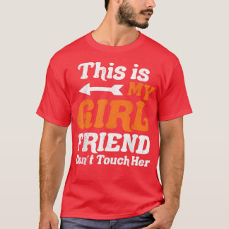 This is My Girlfriend Dont Touch Her Couple Lovers T-Shirt