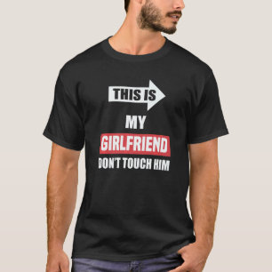 This Is My Girlfriend Don't Touch Him Couple T-Shirt