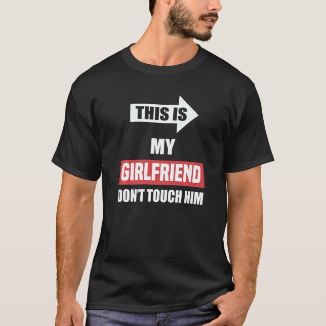This Is My Girlfriend Don't Touch Him    Couple   T-Shirt (Front)