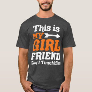 This is My Girlfriend Dont Touch Him For Lovers Le T-Shirt