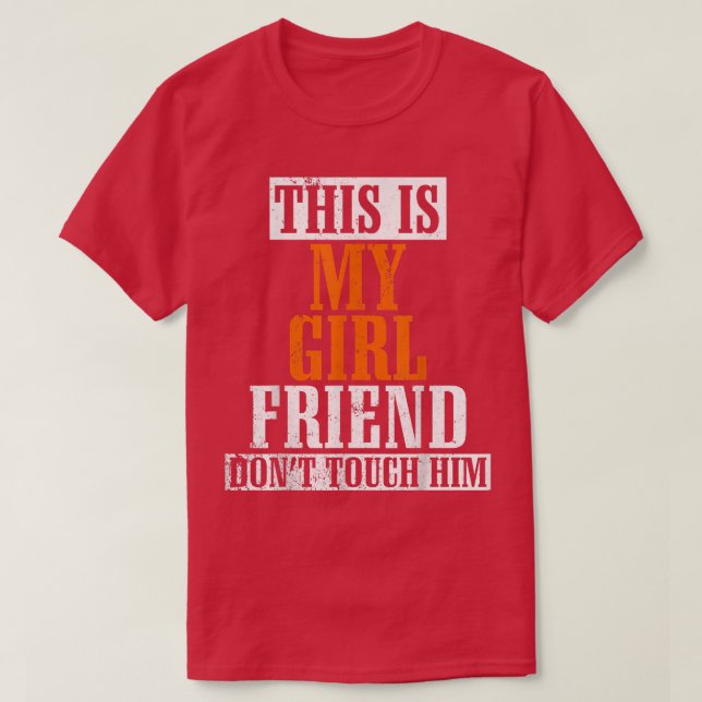 This is My Girlfriend Don't Touch Him Funny  T-Shirt (Design Front)