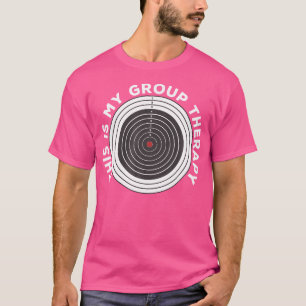 This Is My Group Therapy For A Gun Enthusiast T-Shirt