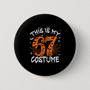 This Is My Halloween 67 Costume Number 6 7 Meme Sa Cm Round Badge