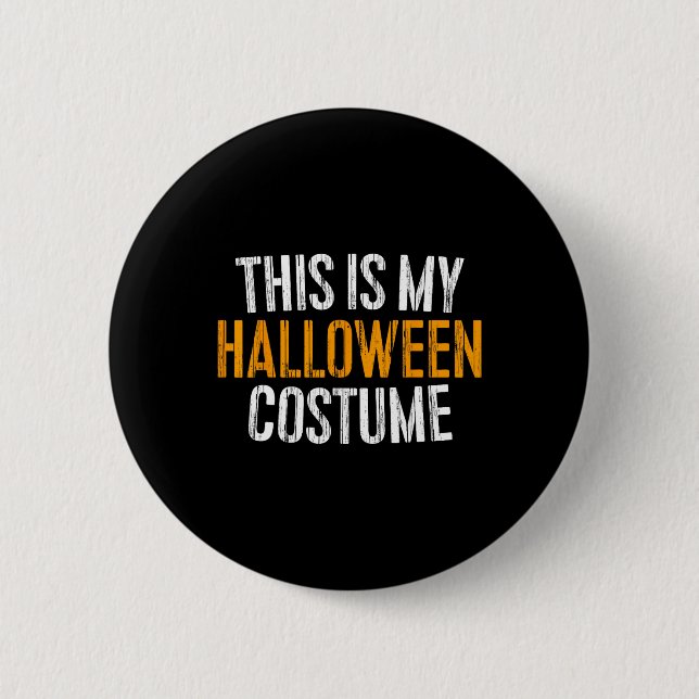 This Is My Halloween Costume  6 Cm Round Badge (Front)