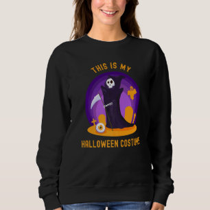 This Is My Halloween Costume Cute Scary Grim Reape Sweatshirt