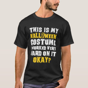 This Is My Halloween Costume Funny Saying Joke T-Shirt