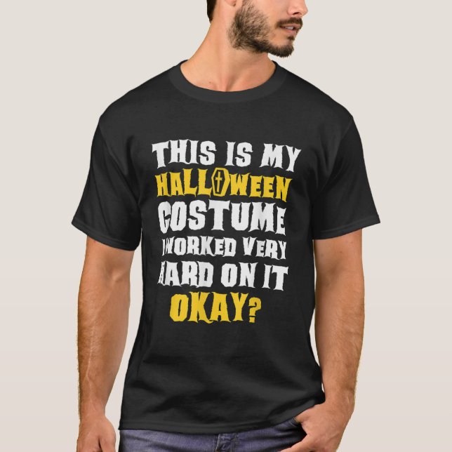 This Is My Halloween Costume Funny Saying Joke T-Shirt (Front)