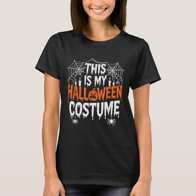 This Is My Halloween Costume Funny  T-Shirt (Front)