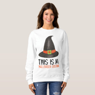 This Is My Halloween Costume Funny Witch Hat Sweatshirt
