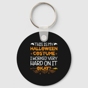 This Is My Halloween Costume I Worked Very Hard On Key Ring