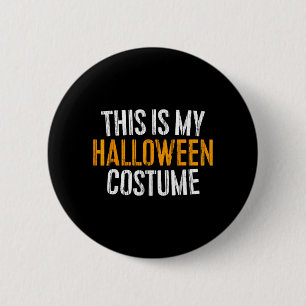This Is My Halloween Costume Men Women Kids 6 Cm Round Badge