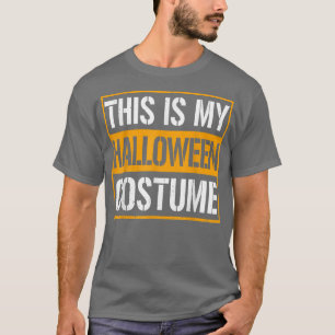 This Is My Halloween Costume Men Women Kids  T-Shirt