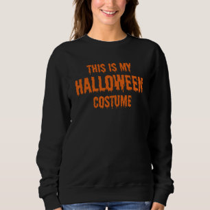 this is my halloween costume sweatshirt