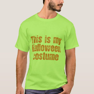 THIS IS MY HALLOWEEN COSTUME T-Shirt