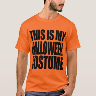 THIS IS MY HALLOWEEN COSTUME - T-Shirt