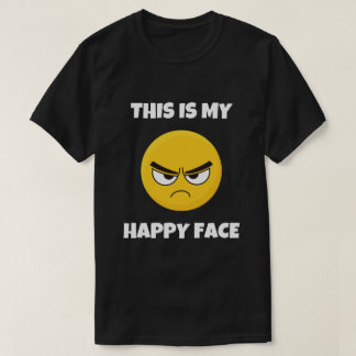 This Is My Happy Face Funny Grumpy T-Shirt