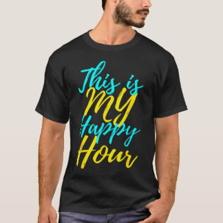 This Is My Happy Hour T-Shirt