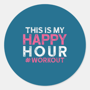 This Is My Happy Hour Workout - Motivational Gym G Classic Round Sticker