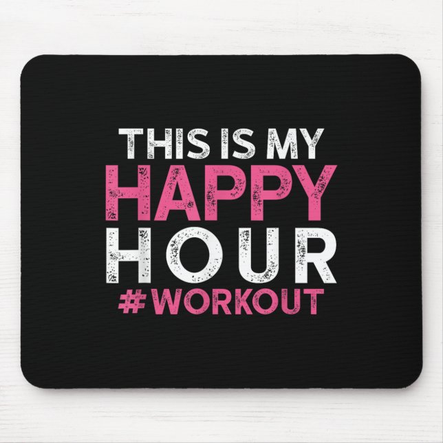 This Is My Happy Hour Workout - Motivational Gym G Mouse Mat (Front)