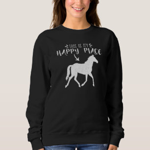 This Is My Happy Place Horse Funny Horse Sweatshirt