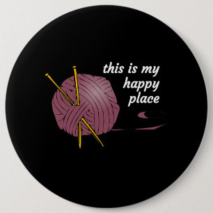 THIS IS MY HAPPY PLACE KNITTING LOVERS STATEMENT T 6 CM ROUND BADGE