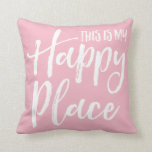 This is my happy place pink cushion<br><div class="desc">This is my happy place, pink design, lettering, quote for home decoration, living room, bedroom, couch, sofa</div>