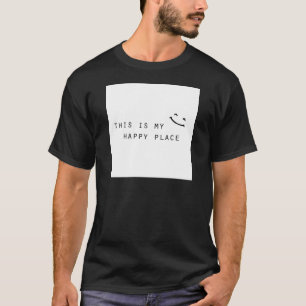 this is my happy place simple modern design T-Shirt