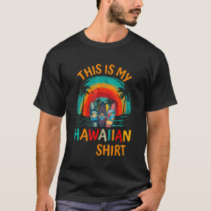 This Is My Hawaiian Aloha Hawaii Beach Flower Col T-Shirt