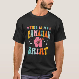 This Is My Hawaiian  Aloha Hawaii Beach Flower Col T-Shirt
