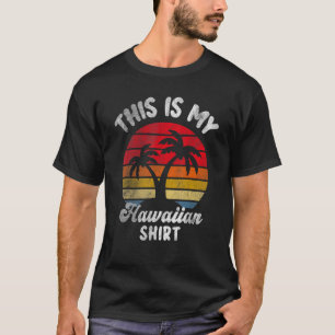 This Is My Hawaiian Aloha Hawaii For Mens Women B T-Shirt