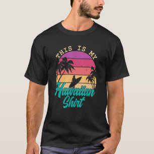 This Is My Hawaiian Aloha Hawaii For Mens Women Bo T-Shirt