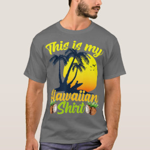 This Is My Hawaiian Aloha Hawaii Funny Beach Vacat T-Shirt