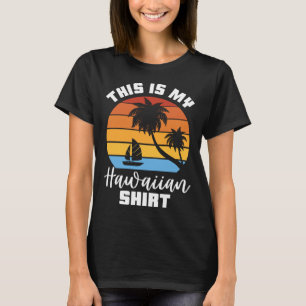 This Is My Hawaiian Aloha Luau Party Tropical Hawa T-Shirt