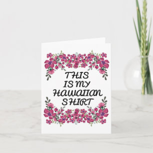 This Is My Hawaiian Shirt Aloha Hawaii Beaches Lua Card