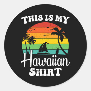 This is My Hawaiian Shirt Aloha Hawaii for Men Wom Classic Round Sticker