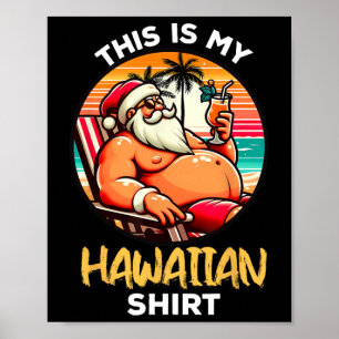 This Is My Hawaiian Shirt Christmas In July Santa Poster