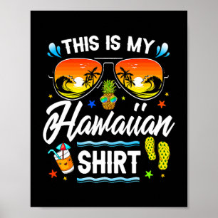 This Is My Hawaiian Shirt Luau Aloha Hawaii Beach  Poster