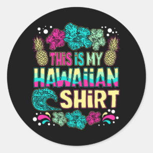 This Is My Hawaiian Shirt Tropical Classic Round Sticker
