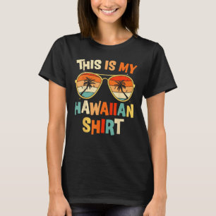 This Is My Hawaiian Tropical Luau Costume Party H T-Shirt