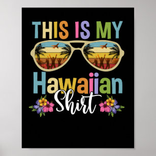 This Is My Hawaiian Tropical Luau Costume Party Ha Poster