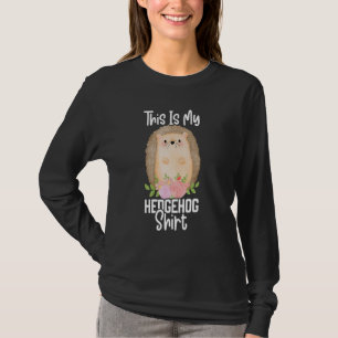This Is My Hedgehog Cute Hedgehog Porcupine T-Shirt