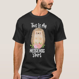 This Is My Hedgehog Cute Hedgehog  Porcupine T-Shirt