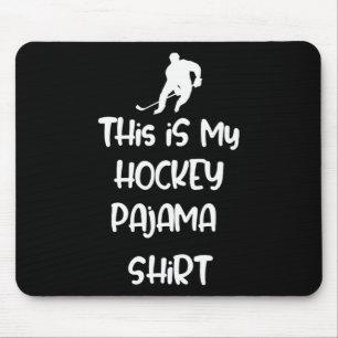 This Is My Hockey Pajama Shirt Teen Adult Novelty Mouse Mat